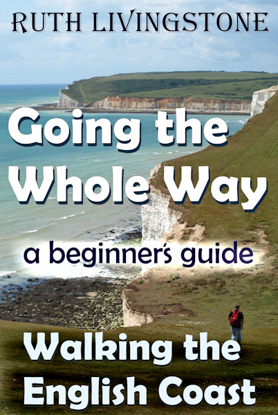 Book 1 - Going the Whole Way - Walking the English Coast, A Beginner's Guide
